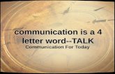 Communication is a 4 letter word--TALK Communication For Today.