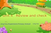 Unit 4 Review and check Jing Kou Experiment Primary School Ling Yan.