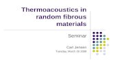 Thermoacoustics in random fibrous materials Seminar Carl Jensen Tuesday, March 25 2008.