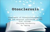 Otosclerosis Department of Otorhinolaryngoglogy the 2nd Hospital affliatted to Medical college Zhejiang University Zhejiang University Xu Yaping.