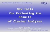 New Tools for Evaluating the Results of Cluster Analyses Hilde Schaeper Higher Education Information System (HIS), Hannover/Germany schaeper@his.de Fourth.
