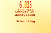 Fall 2002 Lecture 14: Instruction Scheduling. Saman Amarasinghe 26.035 ©MIT Fall 1998 Outline Modern architectures Branch delay slots Introduction to.