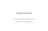 Smart Syntax The Rhetorical Effects of Word Arrangement.