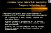 E-culture net: a network for preserving European cultural heritage Preservation and further demonstration of cultural heritage content through information.