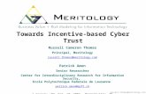 Russell.thomas@meritology.com Towards Incentive-based Cyber Trust Russell Cameron Thomas Principal, Meritology russell.thomas@meritology.com Patrick Amon.