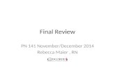 Final Review PN 141 November/December 2014 Rebecca Maier, RN.