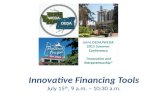 Innovative Financing Tools July 15 th, 9 a.m. – 10:30 a.m.