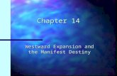 Chapter 14 Westward Expansion and the Manifest Destiny.