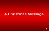 A Christmas Message. From our house… …to yours.