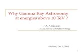 1 Why Gamma Ray Astronomy at energies above 10 TeV ? Adelaide, Dec 6, 2006 F.A. Aharonian DIAS(Dublin)/MPIK(Heidelberg)
