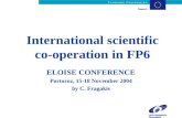 International scientific co-operation in FP6 ELOISE CONFERENCE Portoroz, 15-18 November 2004 by C. Fragakis.