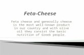 Feta cheese and generally cheese is the most well-known product in our country and with olive oil they consist the basic nutrition of Greek people.