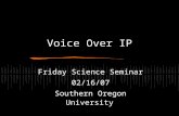 Voice Over IP Friday Science Seminar 02/16/07 Southern Oregon University.