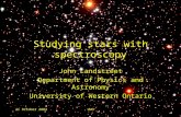 21 October 2004UWO Studying stars with spectroscopy John Landstreet Department of Physics and Astronomy University of Western Ontario.
