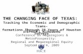 THE CHANGING FACE OF TEXAS: Tracking the Economic and Demographic Trans- formations Through 28 Years of Houston Surveys STEPHEN L. KLINEBERG Conference.