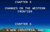 CHAPTER 5 CHANGES ON THE WESTERN FRONTIER CHAPTER 6 A NEW INDUSTRIAL AGE.