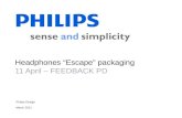 Philips Design March 2011 Headphones “Escape” packaging 11 April – FEEDBACK PD.