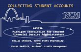 1 COLLECTING STUDENT ACCOUNTS MASFSA Michigan Association for Student Financial Service Administrators Shelia Stewart, Wayne State University And Karen.