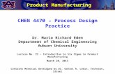 Product Manufacturing CHEN 4470 – Process Design Practice Dr. Mario Richard Eden Department of Chemical Engineering Auburn University Lecture No. 22 –