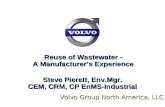 Volvo Group North America, LLC Reuse of Wastewater - A Manufacturer’s Experience Steve Pierett, Env.Mgr. CEM, CRM, CP EnMS-Industrial.