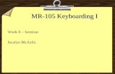 MR-105 Keyboarding I Week 8 – Seminar Jacalyn McAnlis.