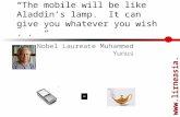 Www.lirneasia.net “The mobile will be like Aladdin’s lamp. It can give you whatever you wish.. “ Nobel Laureate Muhammed Yunus =
