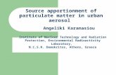 Angeliki Karanasiou Source apportionment of particulate matter in urban aerosol Institute of Nuclear Technology and Radiation Protection, Environmental.