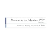 Mapping for the Schokland TVET Project Validation Meeting, December 15, 2008.