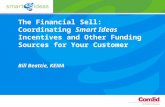 The Financial Sell: Coordinating Smart Ideas Incentives and Other Funding Sources for Your Customer Bill Beattie, KEMA.