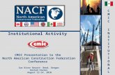 Institutional Activity CMIC Presentation to the North American Construction Federation Conference Sun River Resort- Bend, Oregon United States August 12-14,