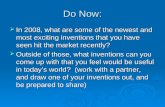 Do Now: IIIIn 2008, what are some of the newest and most exciting inventions that you have seen hit the market recently? OOOOutside of those, what.