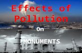 Pollution effects are not confined to the environment. The potential for damage to historical monuments has already been realized. Some damage, such.