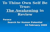 To Thine Own Self Be True: The Awakening in Review Feraco Search for Human Potential 24 February 2009.