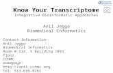 Know Your Transcriptome Integrative Bioinformatic Approaches Anil Jegga Biomedical Informatics Contact Information: Anil Jegga Biomedical Informatics Room.