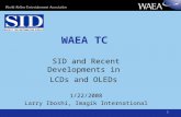 1 WAEA TC SID and Recent Developments in LCDs and OLEDs 1/22/2008 Larry Iboshi, Imagik International.