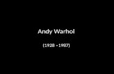 Andy Warhol (1928 –1987). Interesting Facts Andy Warhol was an American pop artist; whose work explored the relationship between artistic expression,