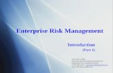 Enterprise Risk Management Introduction (Part 1) Introduction (Part 1) John Glenn, MBCI Enterprise Risk Management practitioner Hollywood/Fort Lauderdale.