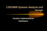 CSIS3600 Systems Analysis and Design Systems Implementation: Installation.