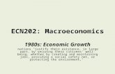 ECN202: Macroeconomics 1980s: Economic Growth nations "justify their existence, in large part, by securing their citizens' well-being, whether by creating.