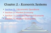 Chapter 2 – Economic Systems Section 1: 3 Economic Questions Section 1: 3 Economic Questions Section 1: Section 1: Section 2: Market Economy Section 2: