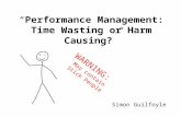 “Performance Management: Time Wasting or Harm Causing?” WARNING: May contain Stick People Simon Guilfoyle.