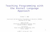 © 2002 P. Van Roy and S. Haridi 1 Teaching Programming with the Kernel Language Approach October 7, 2002 Functional and Declarative Programming in Education.