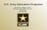 U.S. Army Education Programs Shannon G. Wagner, M.Ed. Education Specialist, US Army Recruiting 614.693.2937.