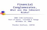 Financial Conglomerates, What are the Inherent Risks? 2006 CIAB Conference Port-of-Spain, Trinidad & Tobago November 16, 2006 Thordur Olafsson, CARTAC.