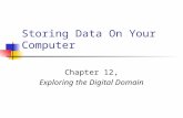 Storing Data On Your Computer Chapter 12, Exploring the Digital Domain.