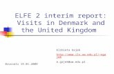 ELFE 2 interim report: Visits in Denmark and the United Kingdom Elżbieta Gajek egajek e.gajek@uw.edu.pl Brussels 19.01.2009.