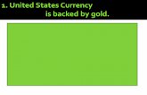 A. False U.S. money is NOT backed by gold U.S. money has value based on the confidence in and strength of the U.S. Government.