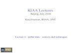 KIAA Lectures Beijing, July 2010 Ken Freeman, RSAA, ANU Lecture 4: stellar data - sources and techniques.
