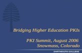 Bridging Higher Education PKIs PKI Summit, August 2006 Snowmass, Colorado.