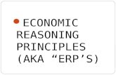 ECONOMIC REASONING PRINCIPLES (AKA “ERP’S). How Do We Define Economics? The study of how people seek to satisfy their wants and needs by making choices.